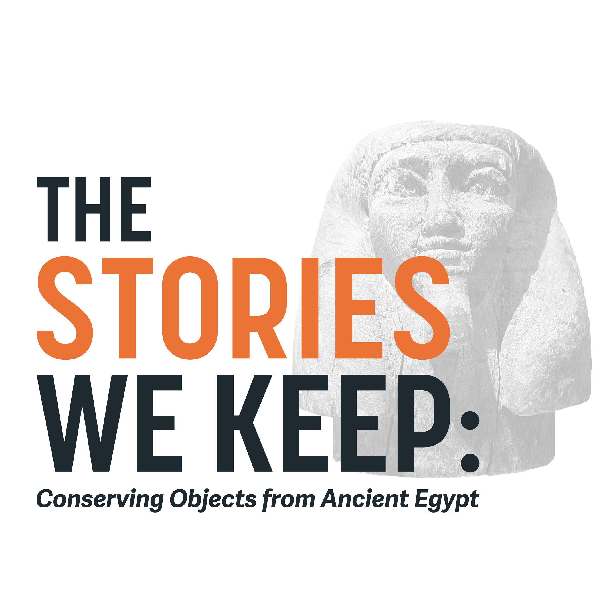 Stories We Keep: Conserving Objects from Ancient Egypt